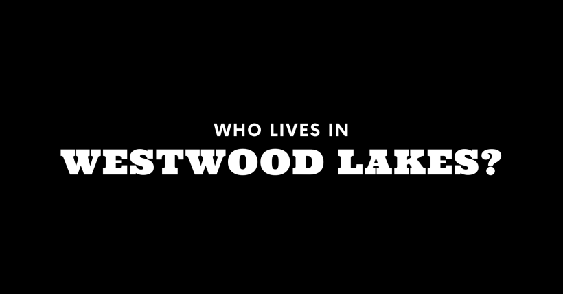 Who Lives in Westwood Lakes? (It's Not Who You Think!) 